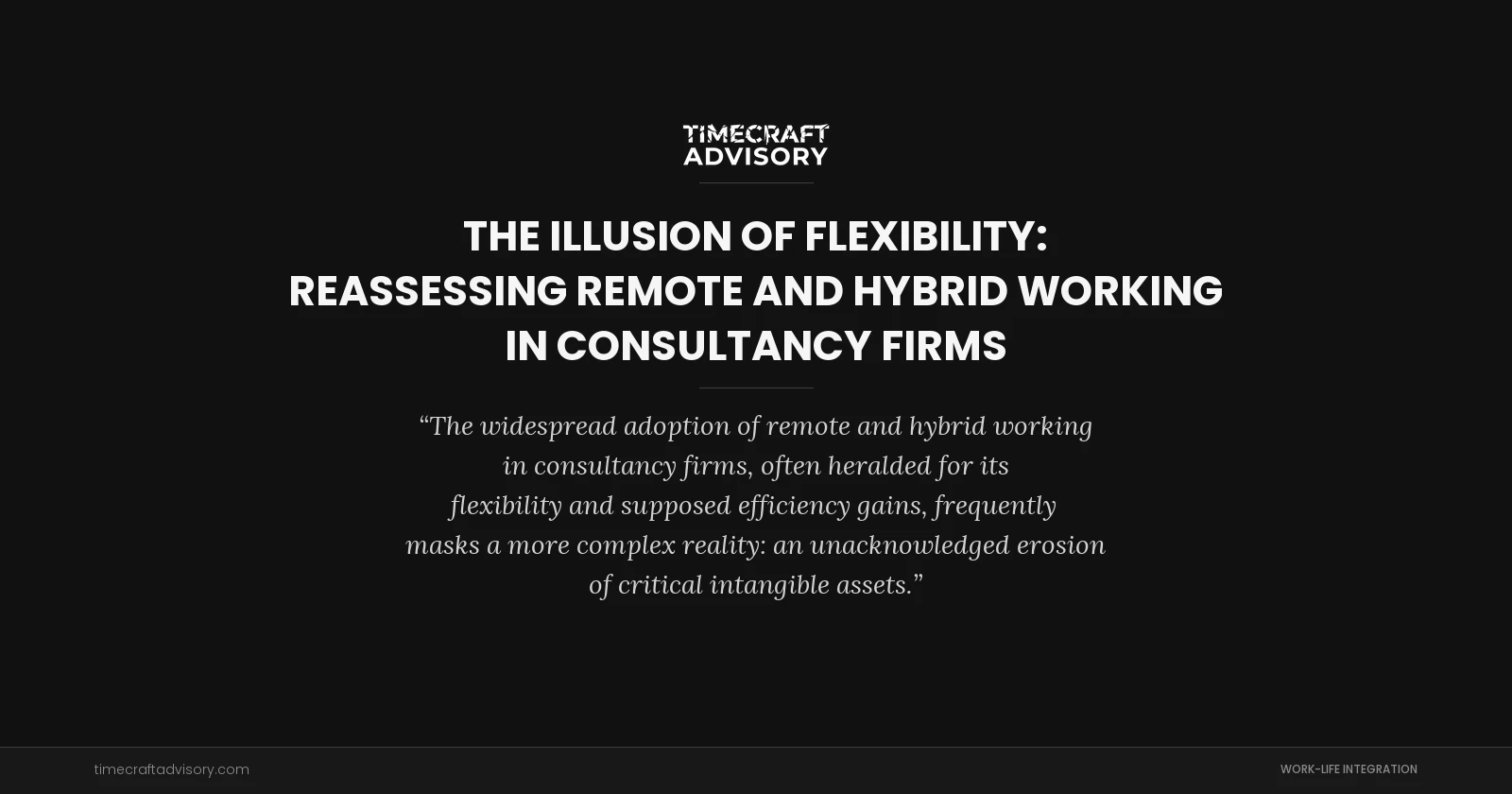 The Illusion of Flexibility: Reassessing Remote and Hybrid Working in Consultancy Firms