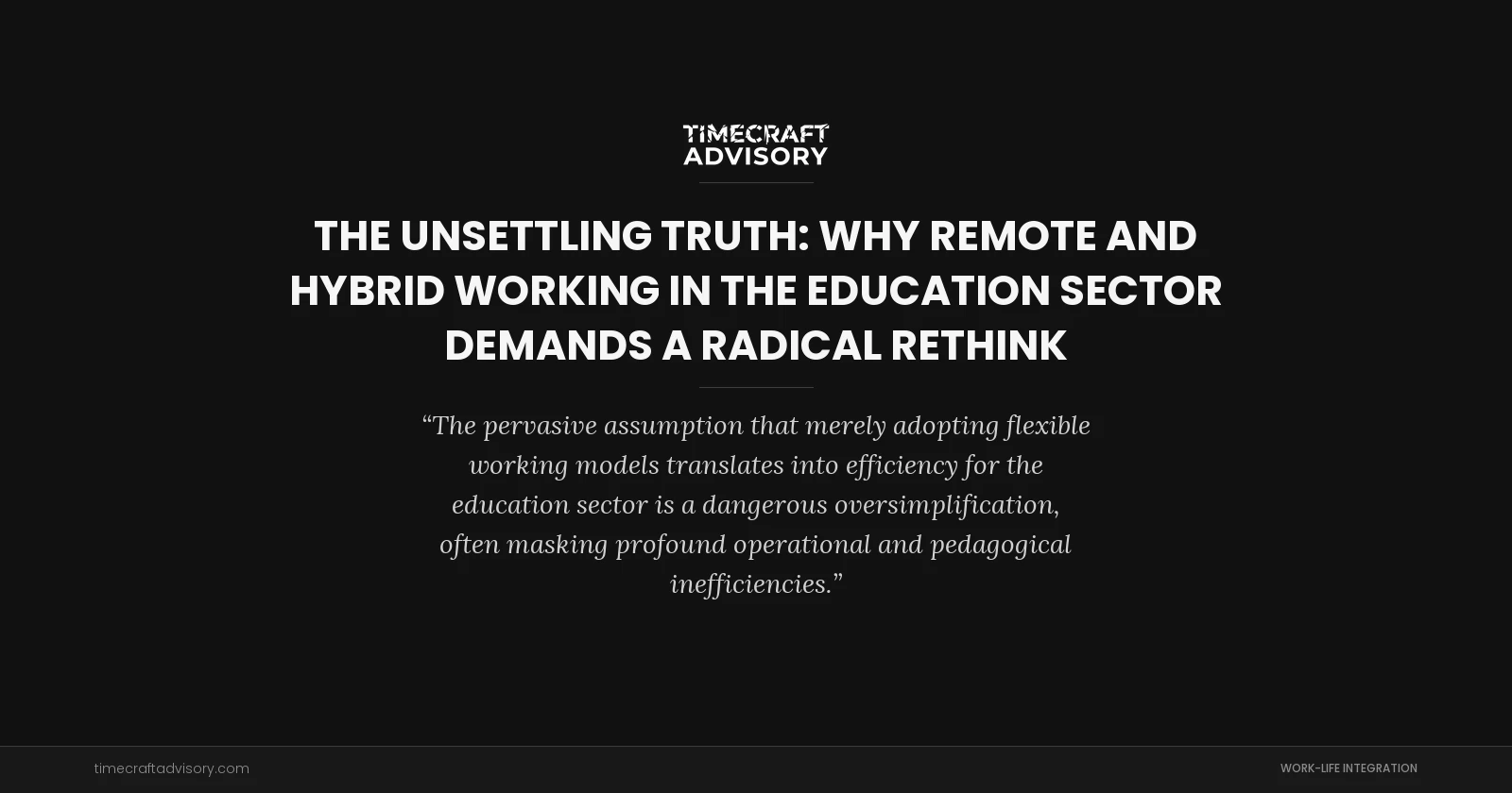 The Unsettling Truth: Why Remote and Hybrid Working in the Education Sector Demands a Radical Rethink