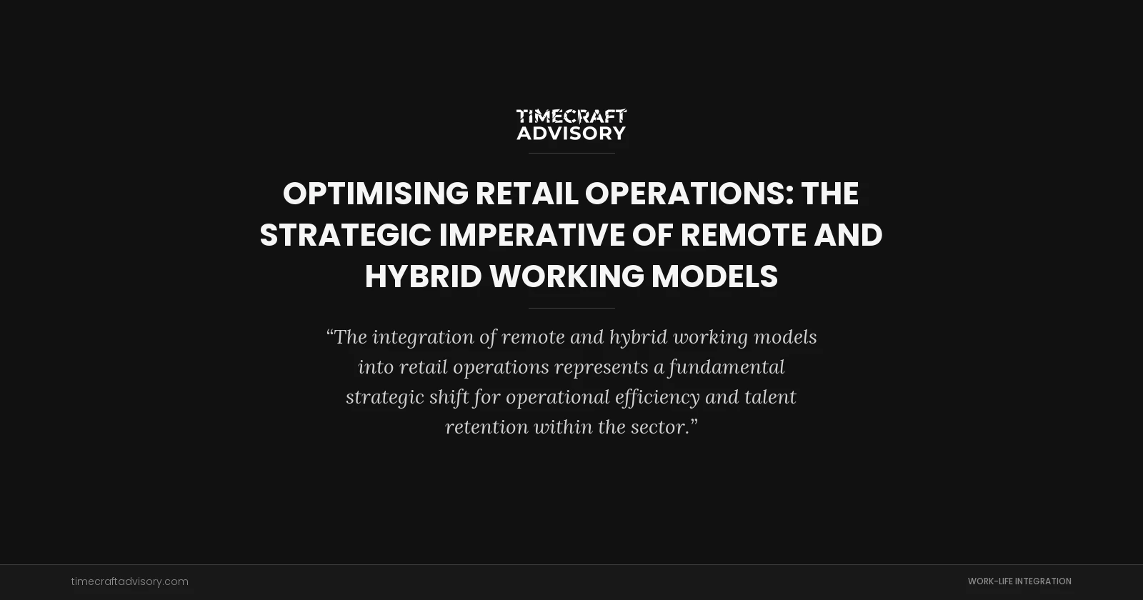 Optimising Retail Operations: The Strategic Imperative of Remote and Hybrid Working Models