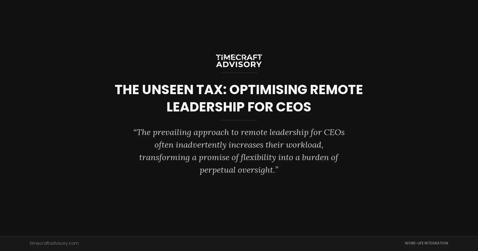 The Unseen Tax: Optimising Remote Leadership for CEOs