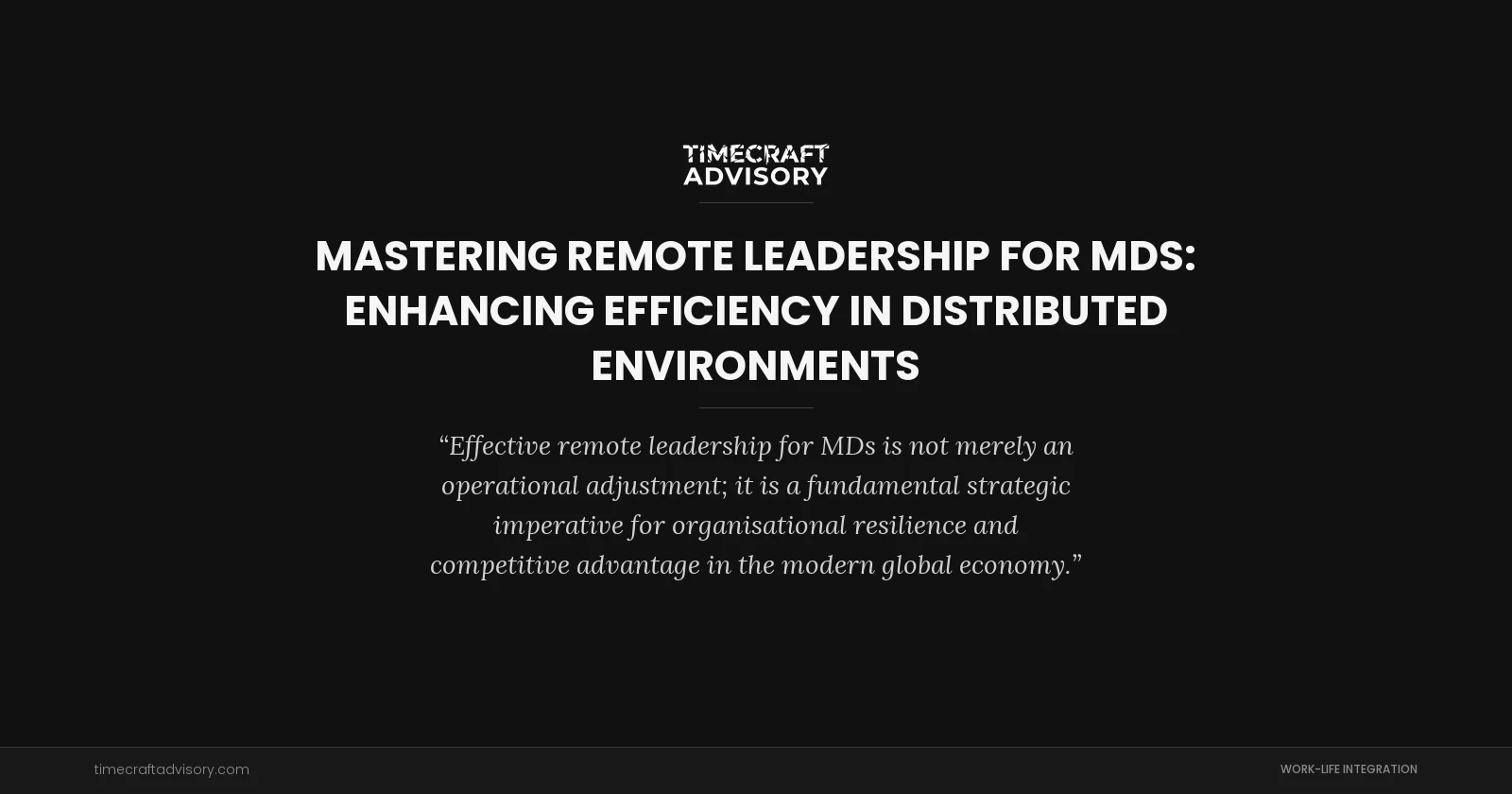 Mastering Remote Leadership for MDs: Enhancing Efficiency in Distributed Environments
