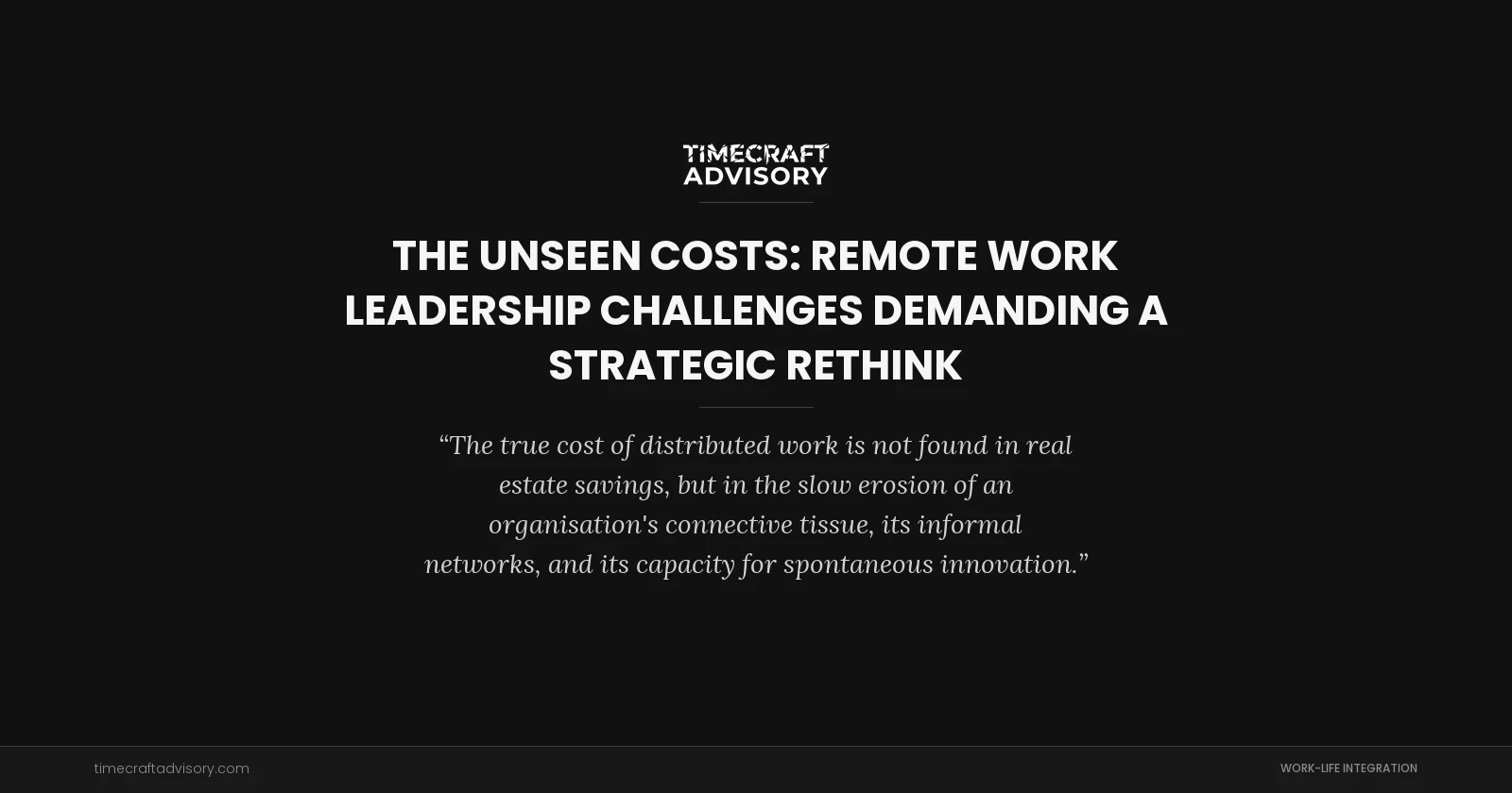 The Unseen Costs: Remote Work Leadership Challenges Demanding a Strategic Rethink