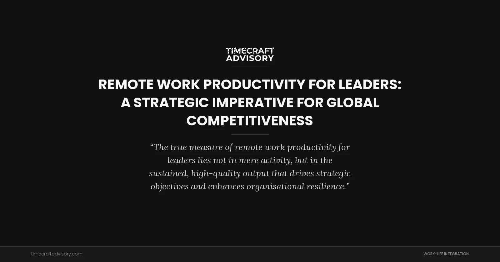 Remote Work Productivity for Leaders: A Strategic Imperative for Global Competitiveness