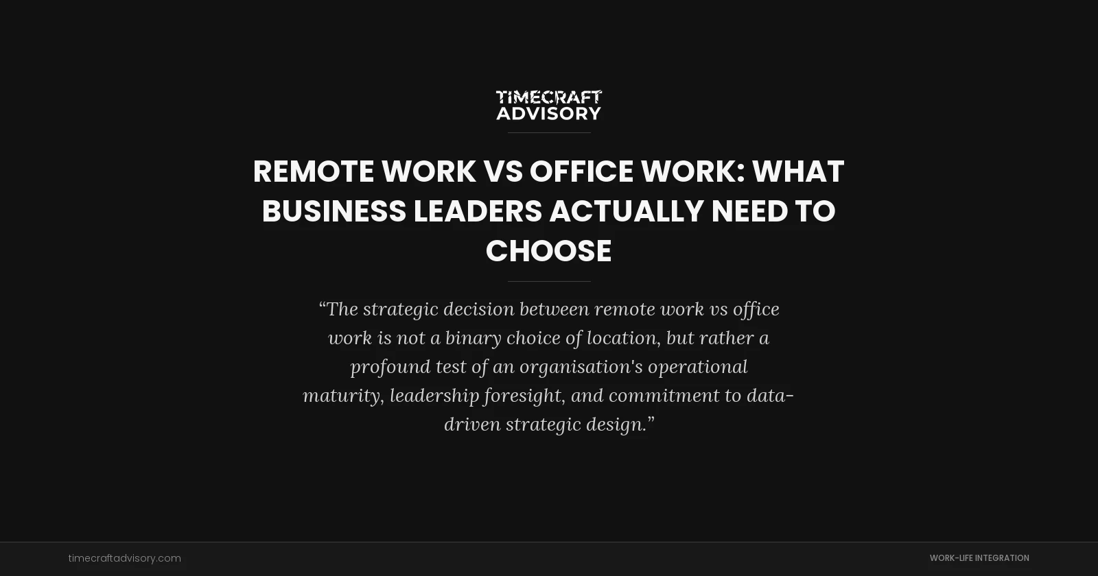 Remote Work vs Office Work: What Business Leaders Actually Need to Choose