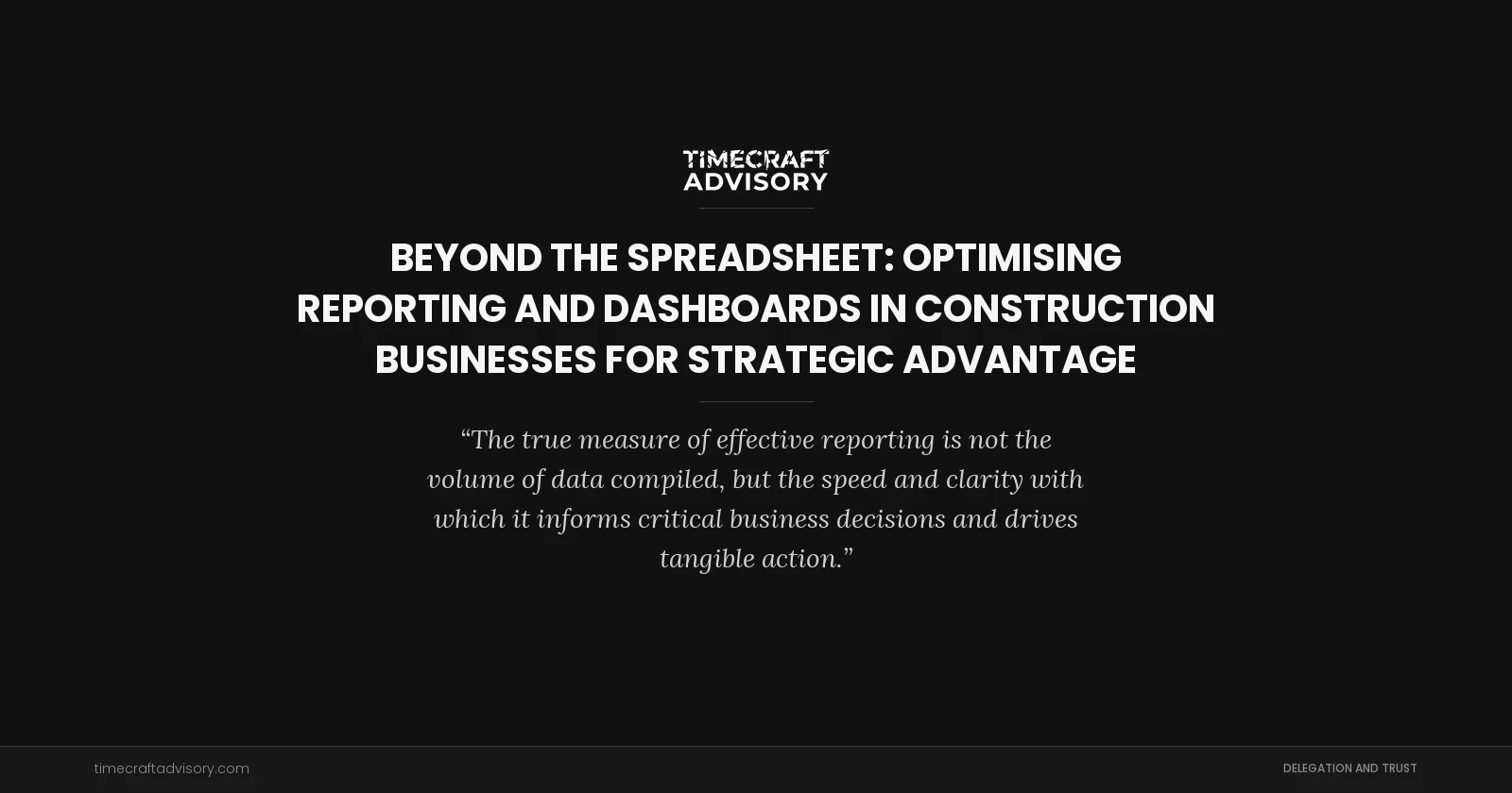 Beyond the Spreadsheet: Optimising Reporting And Dashboards in Construction Businesses for Strategic Advantage