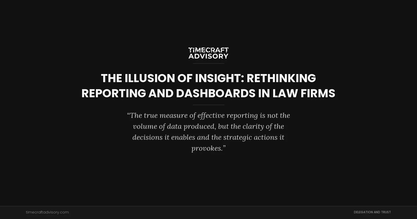 The Illusion of Insight: Rethinking Reporting and Dashboards in Law Firms