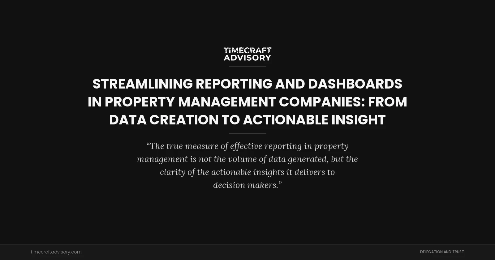 Streamlining Reporting and Dashboards in Property Management Companies: From Data Creation to Actionable Insight
