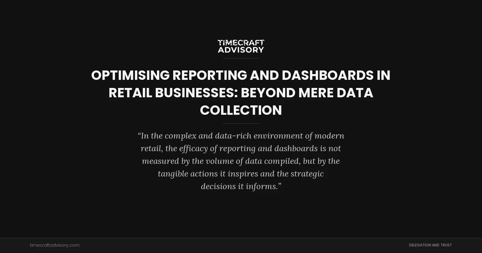 Optimising Reporting and Dashboards in Retail Businesses: Beyond Mere Data Collection
