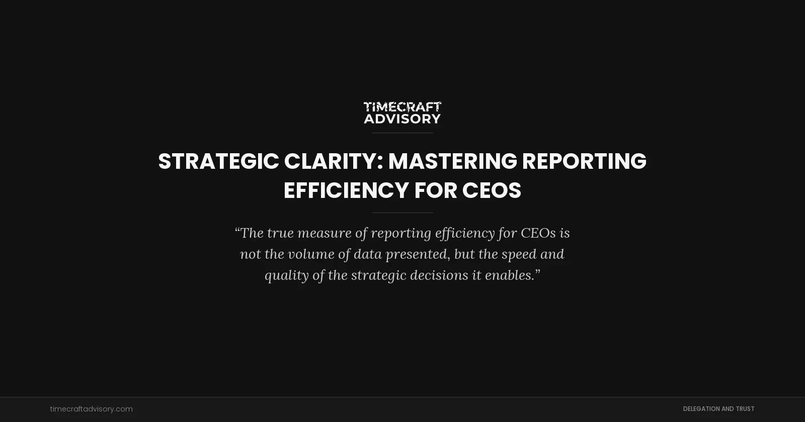 Strategic Clarity: Mastering Reporting Efficiency for CEOs