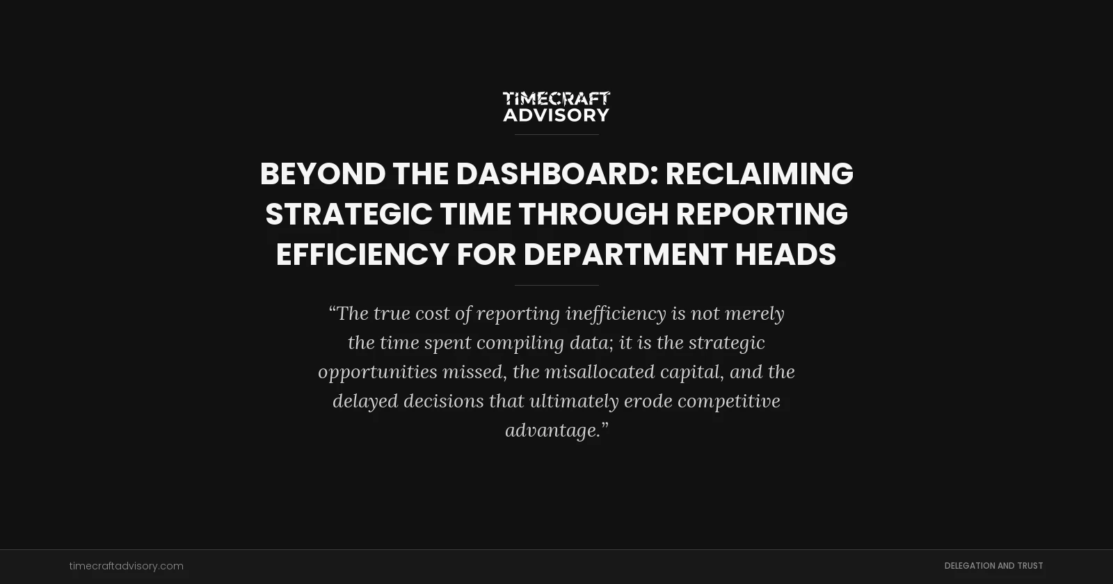 Beyond the Dashboard: Reclaiming Strategic Time Through Reporting Efficiency for Department Heads