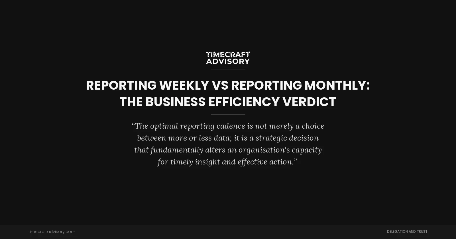 Reporting Weekly vs Reporting Monthly: The Business Efficiency Verdict