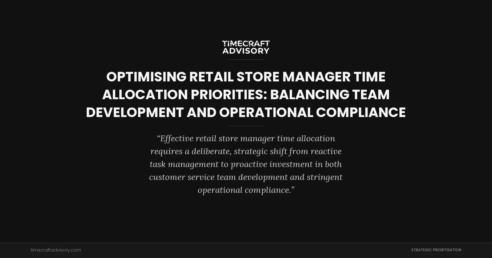 Optimising Retail Store Manager Time Allocation Priorities: Balancing Team Development and Operational Compliance