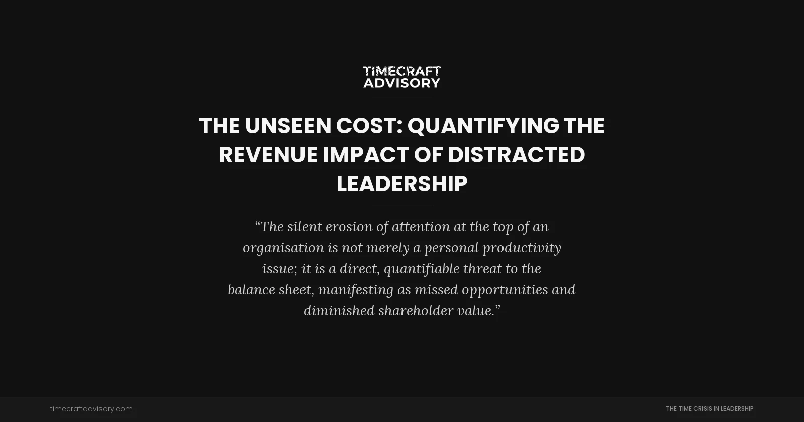 The Unseen Cost: Quantifying the Revenue Impact of Distracted Leadership