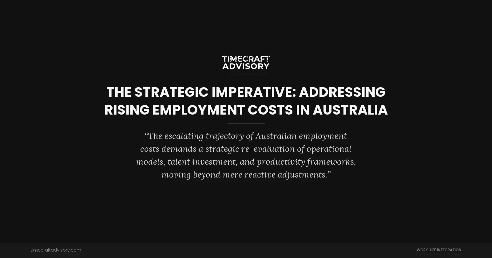 The Strategic Imperative: Addressing Rising Employment Costs in Australia