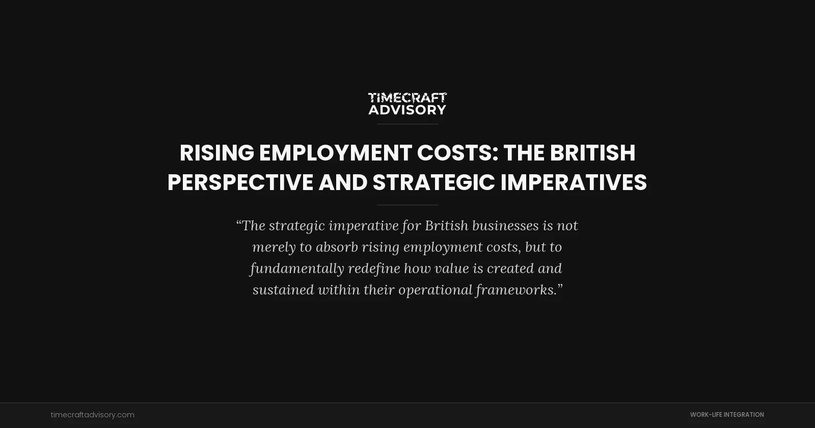 Rising Employment Costs: The British Perspective and Strategic Imperatives