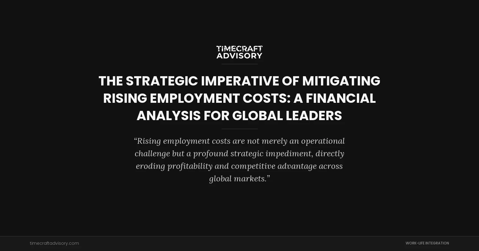 The Strategic Imperative of Mitigating Rising Employment Costs: A Financial Analysis for Global Leaders