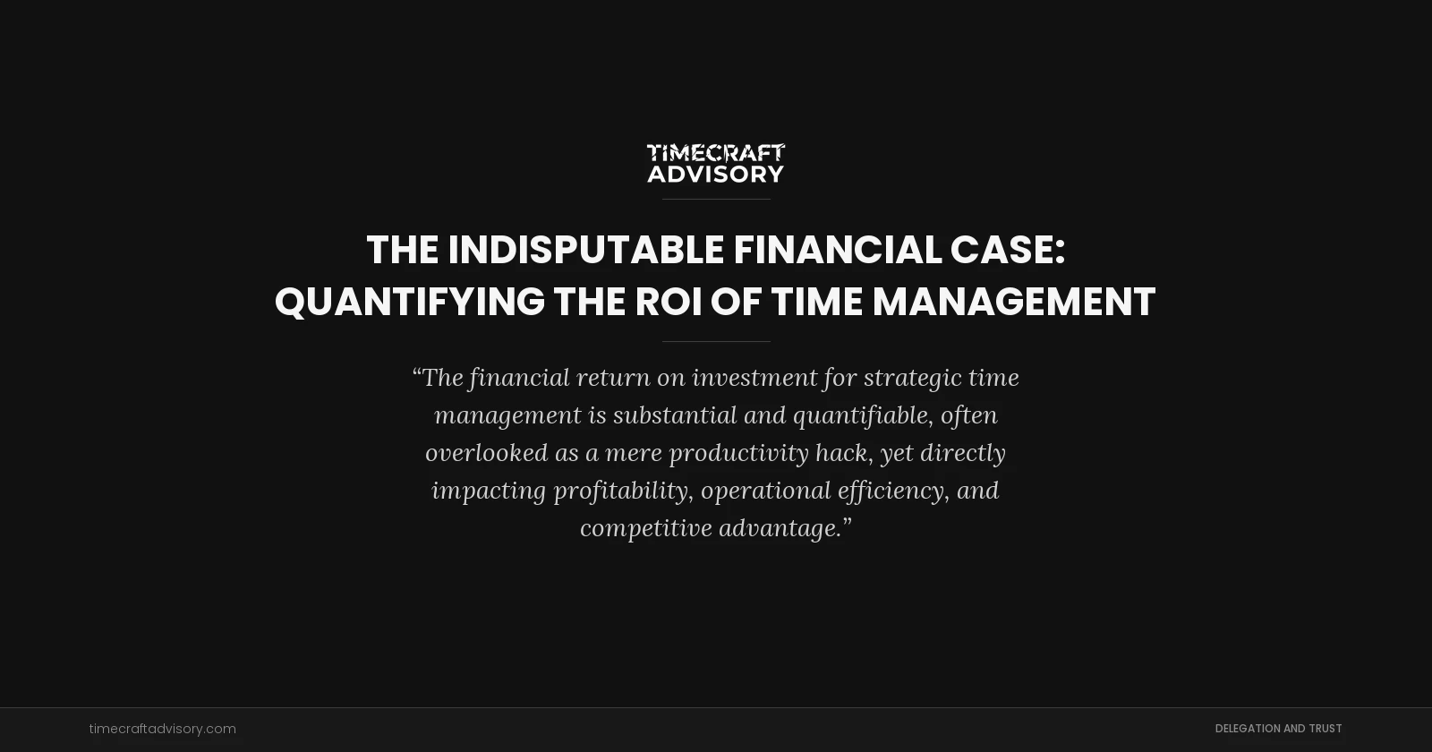 The Indisputable Financial Case: Quantifying the ROI of Time Management