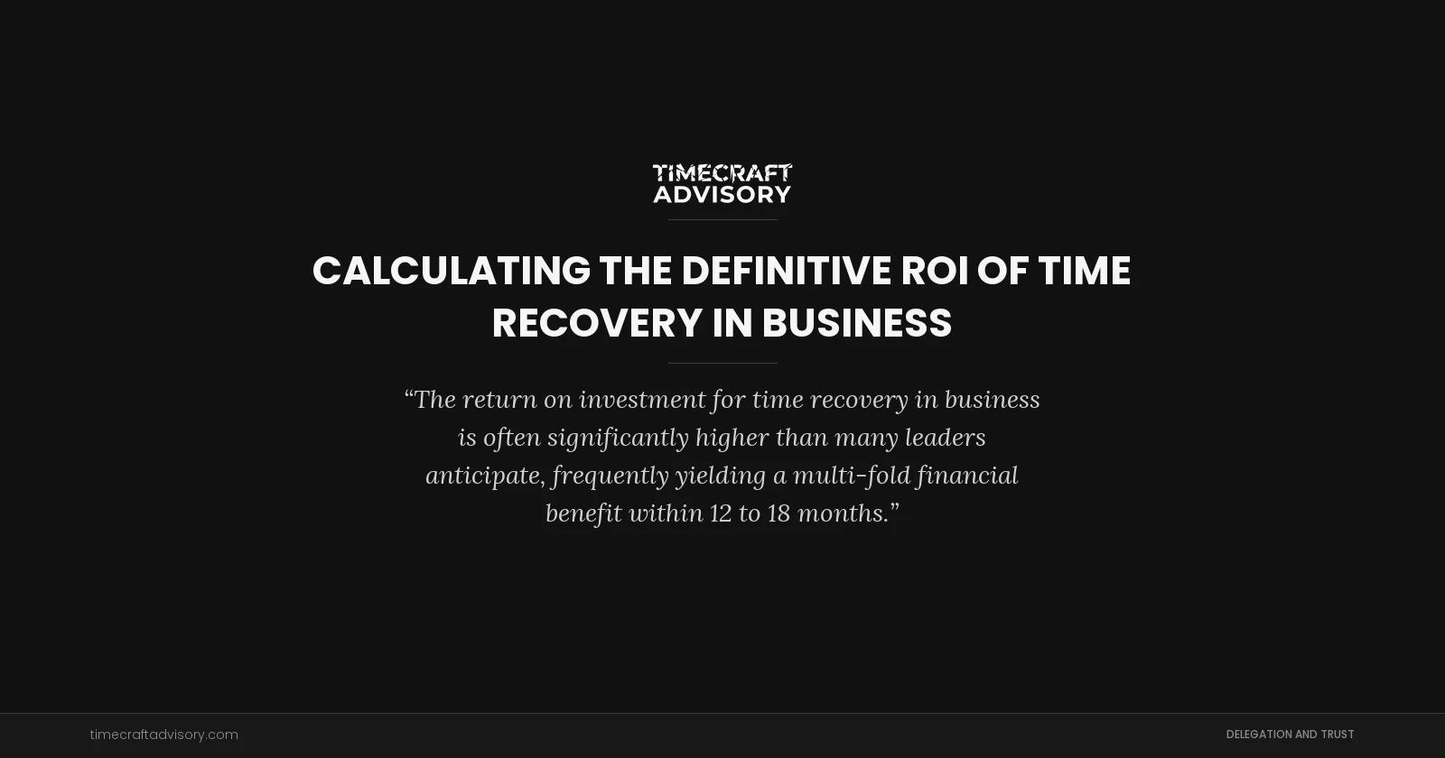 Calculating the Definitive ROI of Time Recovery in Business