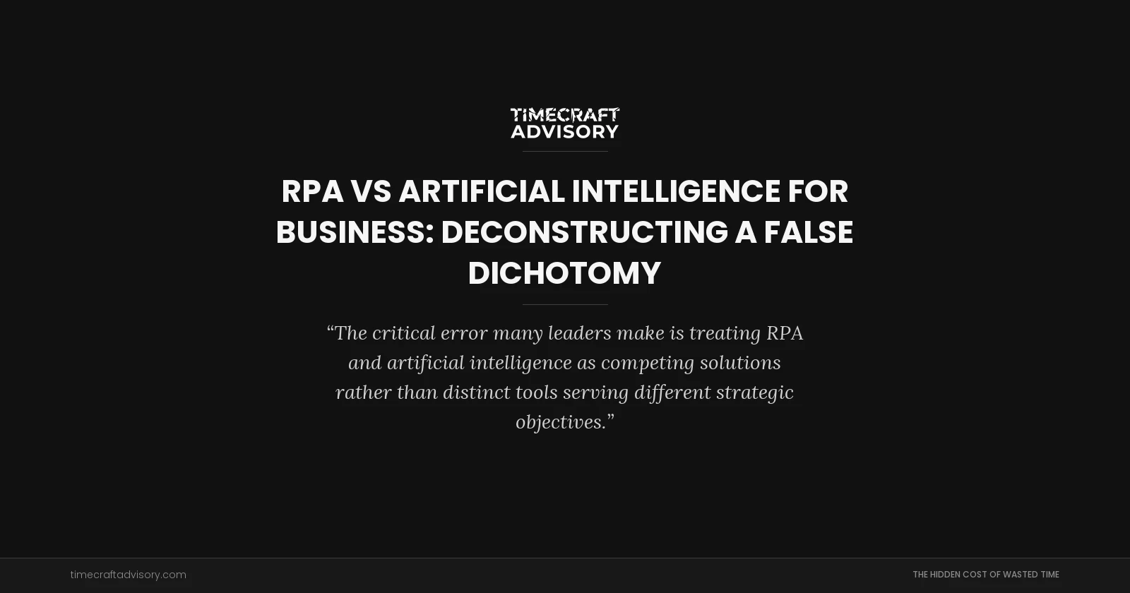 RPA vs Artificial Intelligence for Business: Deconstructing a False Dichotomy