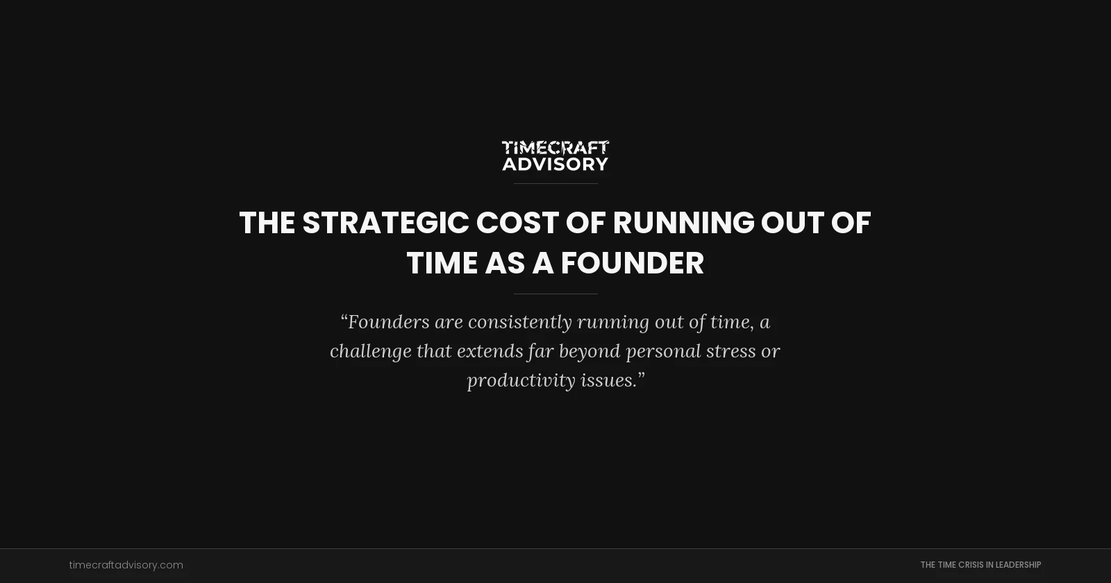 The Strategic Cost of Running Out of Time as a Founder