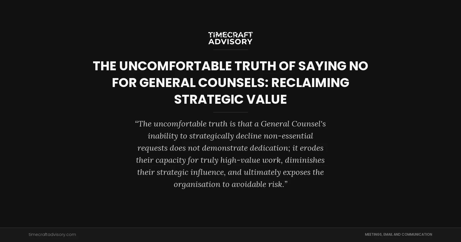 The Uncomfortable Truth of Saying No for General Counsels: Reclaiming Strategic Value