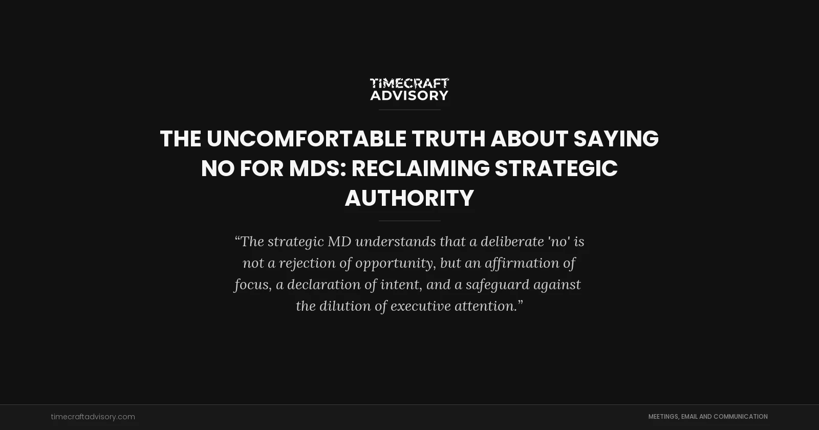 The Uncomfortable Truth About Saying No for MDs: Reclaiming Strategic Authority