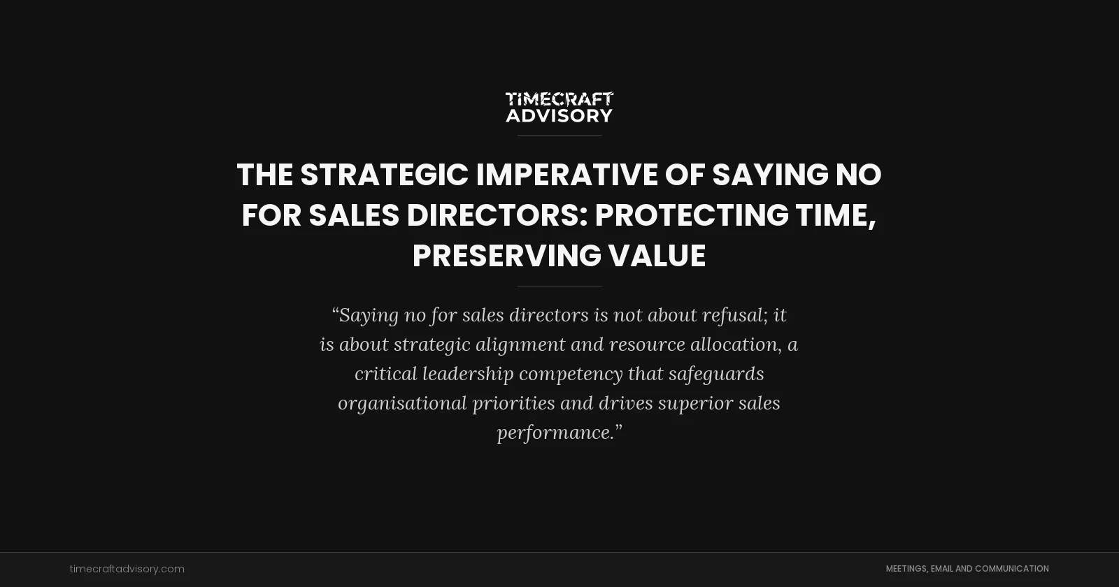 The Strategic Imperative of Saying No for Sales Directors: Protecting Time, Preserving Value