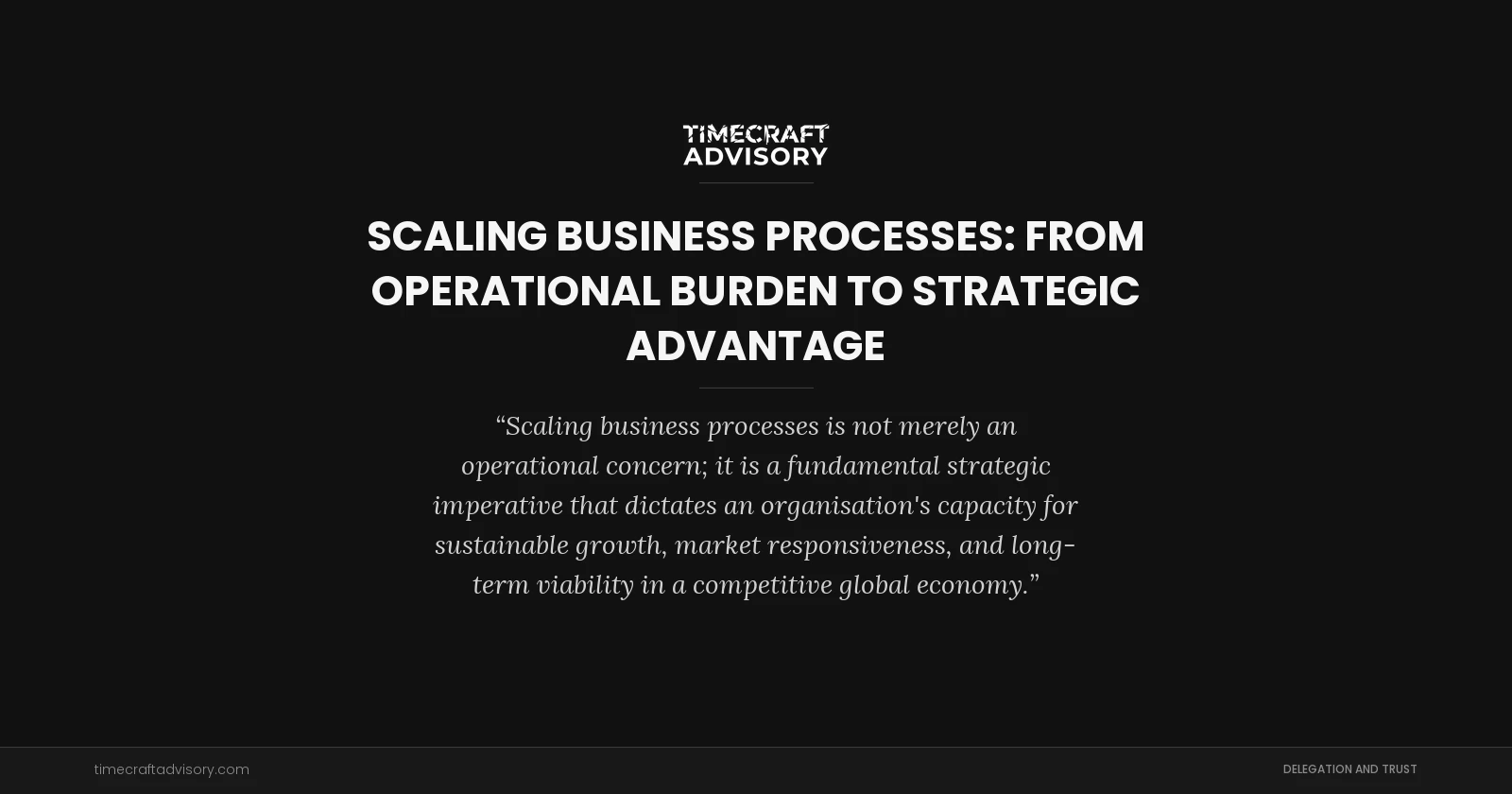 Scaling Business Processes: From Operational Burden to Strategic Advantage