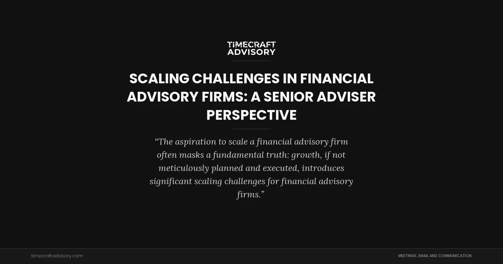 Scaling Challenges in Financial Advisory Firms: A Senior Adviser Perspective