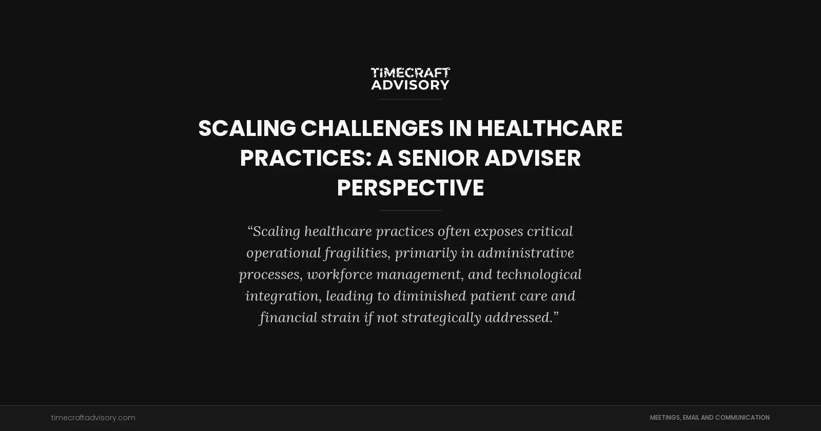 Scaling Challenges in Healthcare Practices: A Senior Adviser Perspective