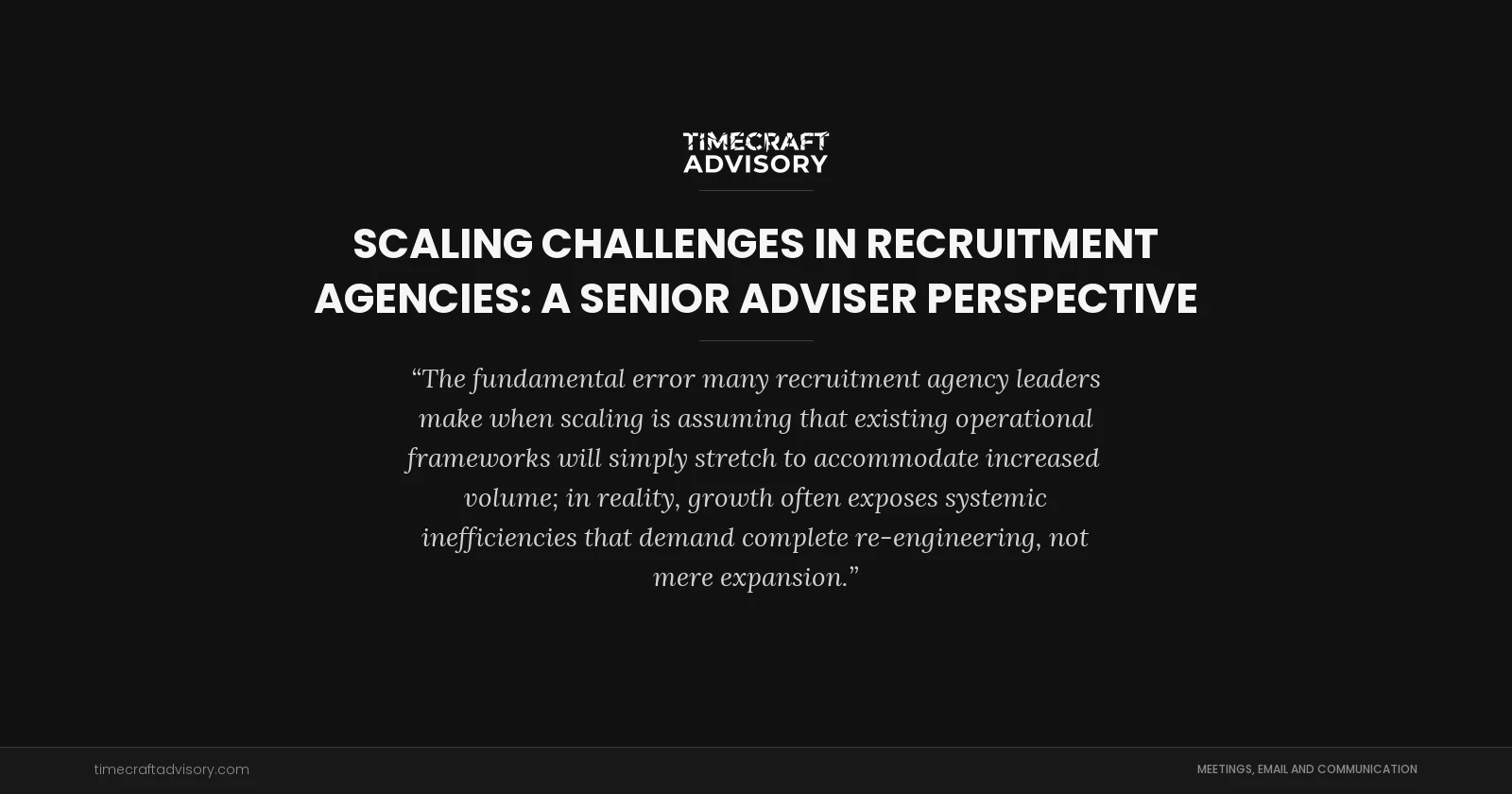 Scaling Challenges in Recruitment Agencies: A Senior Adviser Perspective