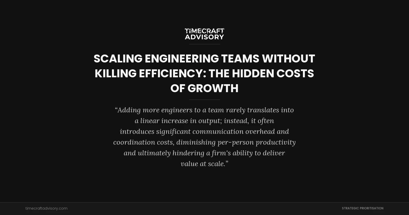 Scaling Engineering Teams Without Killing Efficiency: The Hidden Costs of Growth