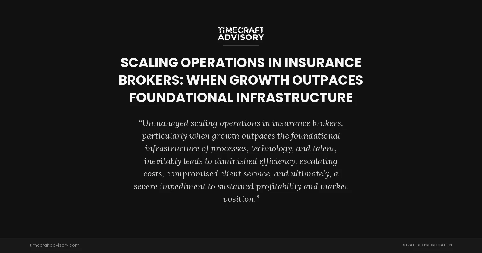 Scaling Operations in Insurance Brokers: When Growth Outpaces Foundational Infrastructure