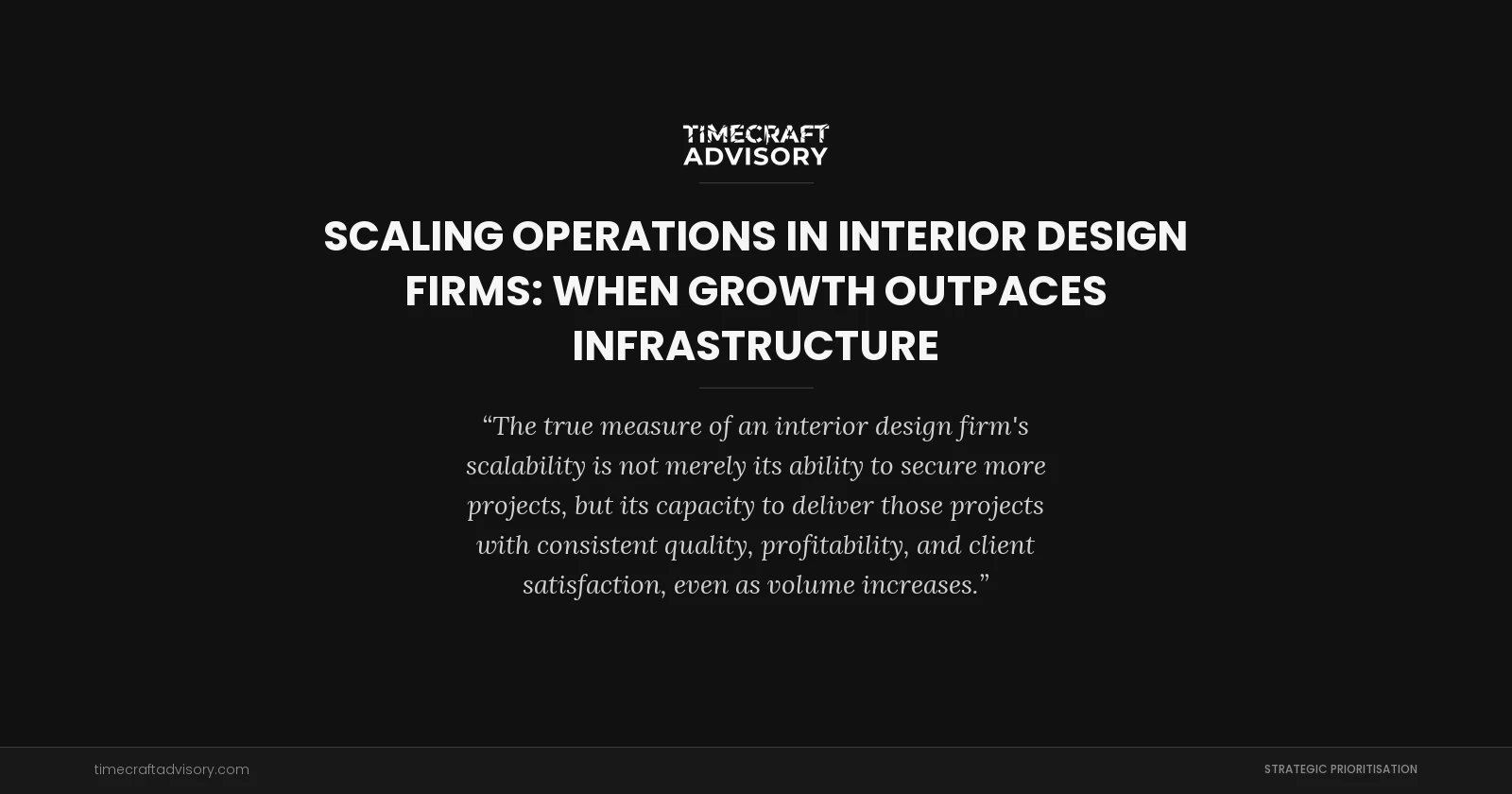 Scaling Operations in Interior Design Firms: When Growth Outpaces Infrastructure