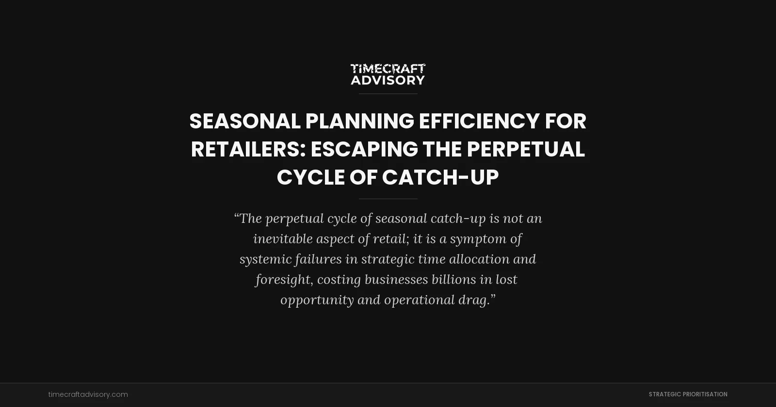 Seasonal Planning Efficiency for Retailers: Escaping the Perpetual Cycle of Catch-Up