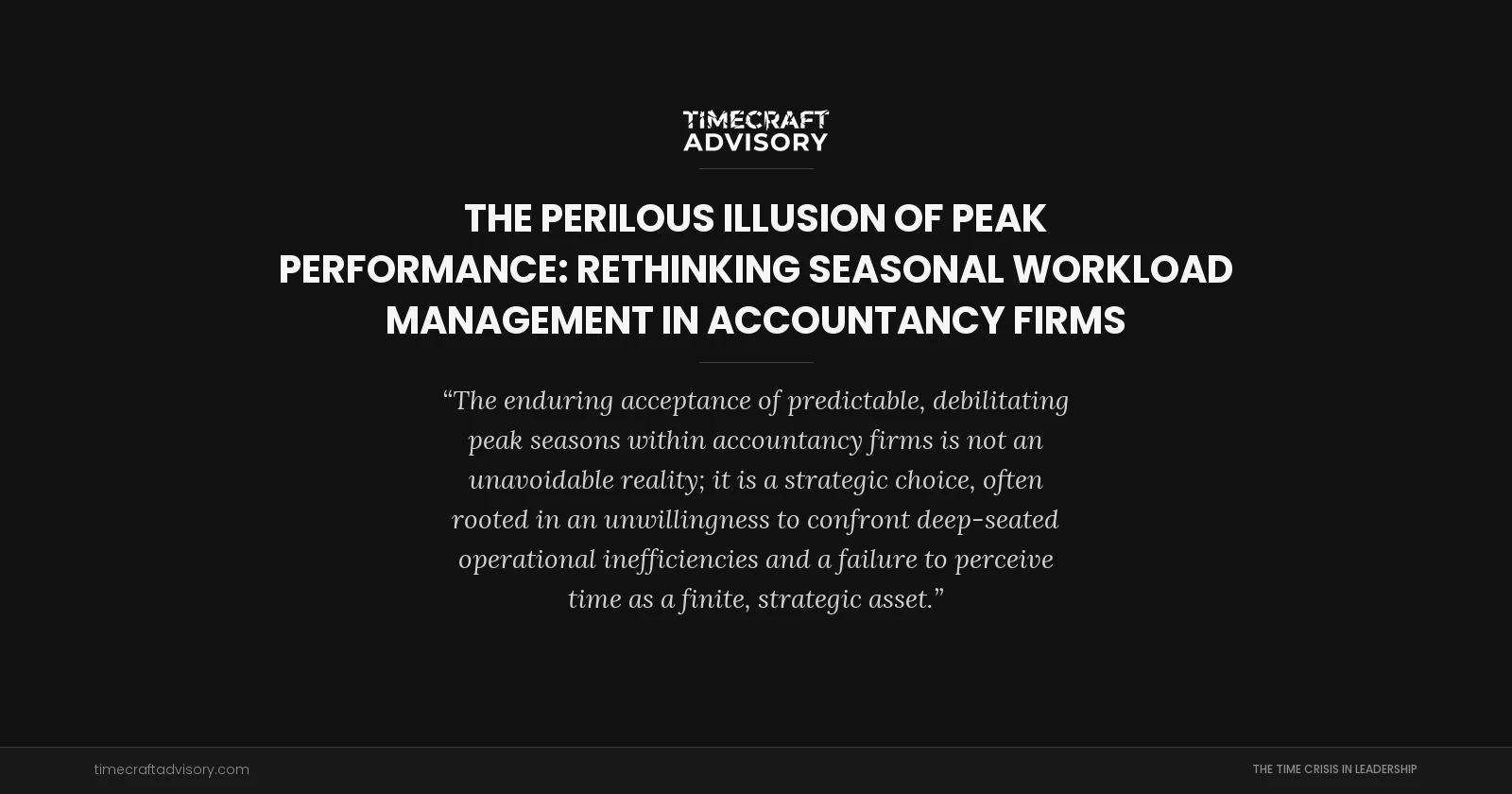 The Perilous Illusion of Peak Performance: Rethinking Seasonal Workload Management in Accountancy Firms