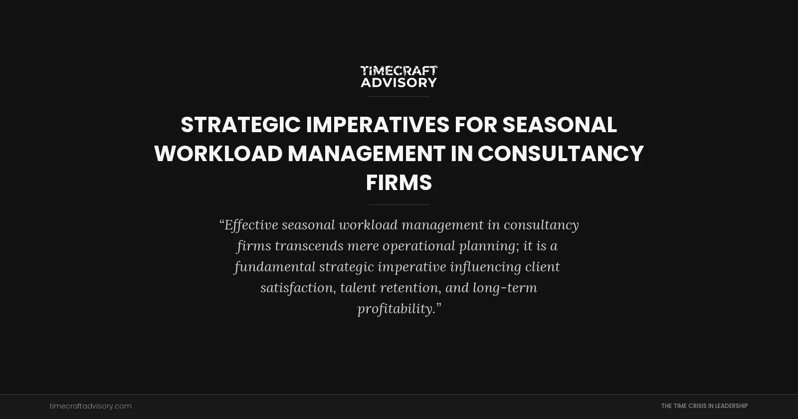 Strategic Imperatives for Seasonal Workload Management in Consultancy Firms