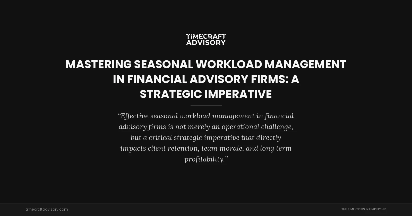 Mastering Seasonal Workload Management in Financial Advisory Firms: A Strategic Imperative
