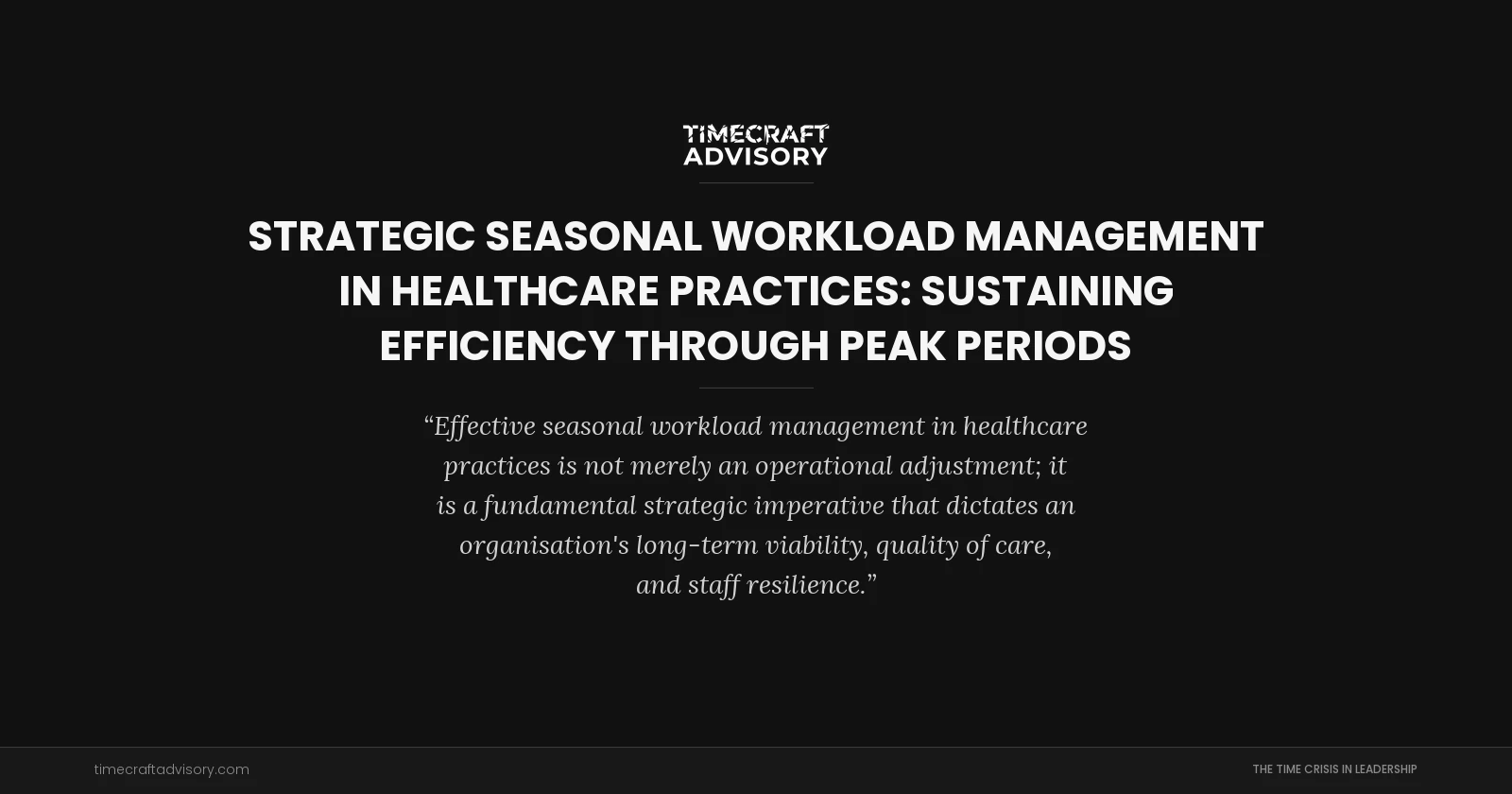 Strategic Seasonal Workload Management in Healthcare Practices: Sustaining Efficiency Through Peak Periods