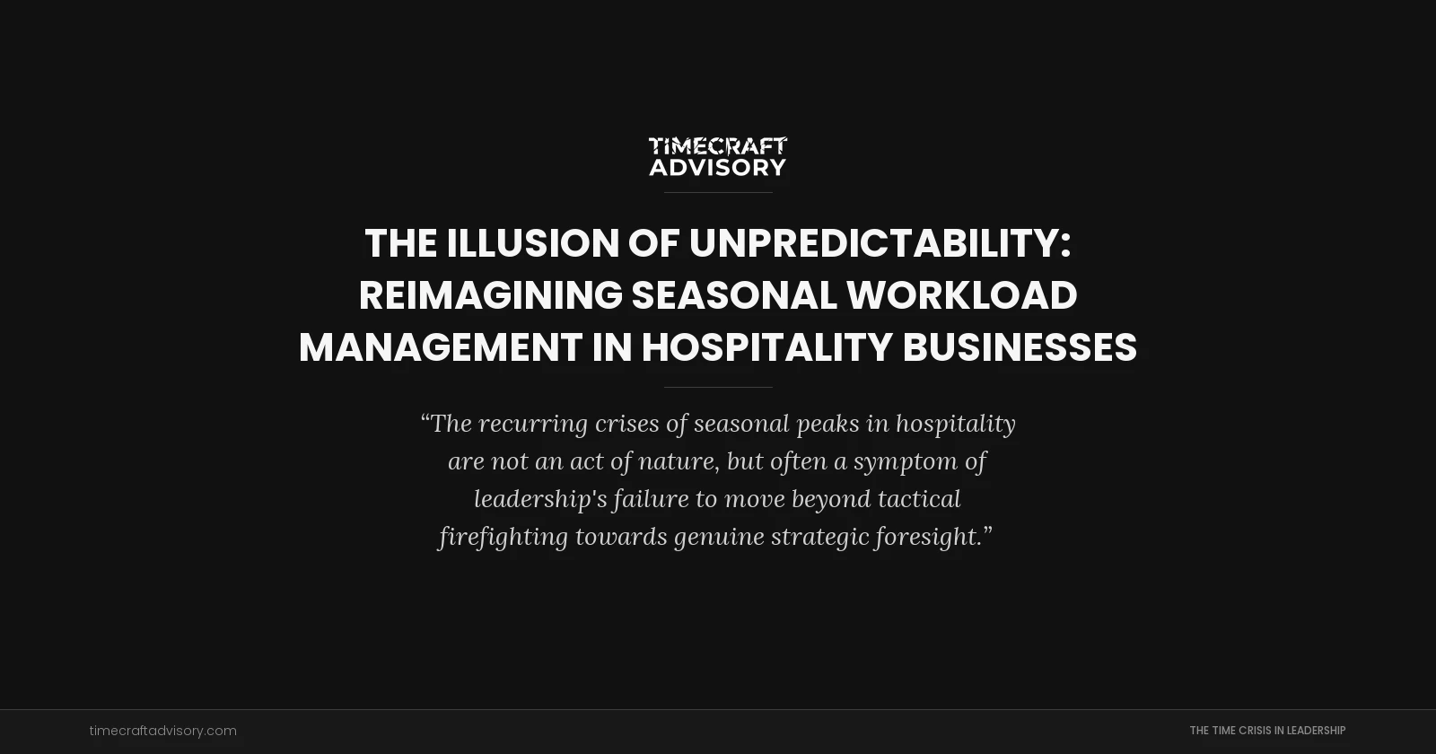 The Illusion of Unpredictability: Reimagining Seasonal Workload Management in Hospitality Businesses