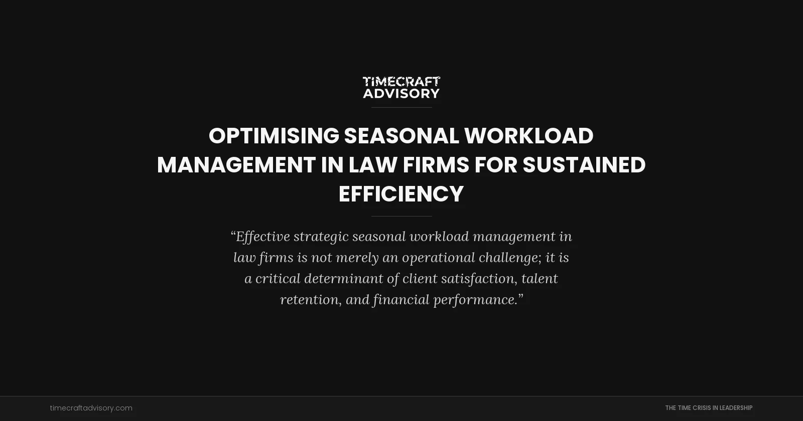 Optimising Seasonal Workload Management in Law Firms for Sustained Efficiency
