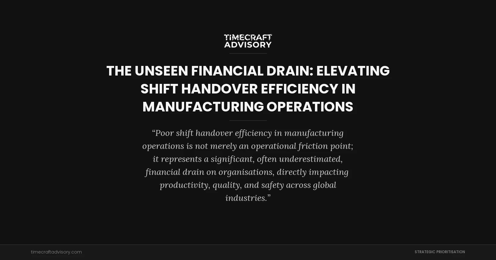 The Unseen Financial Drain: Elevating Shift Handover Efficiency in Manufacturing Operations