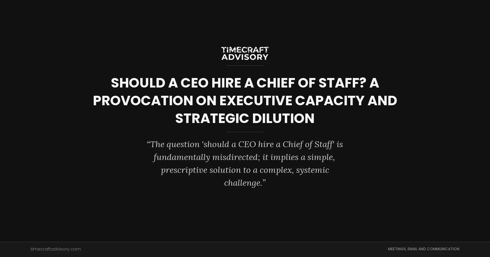 Should a CEO Hire a Chief of Staff? A Provocation on Executive Capacity and Strategic Dilution