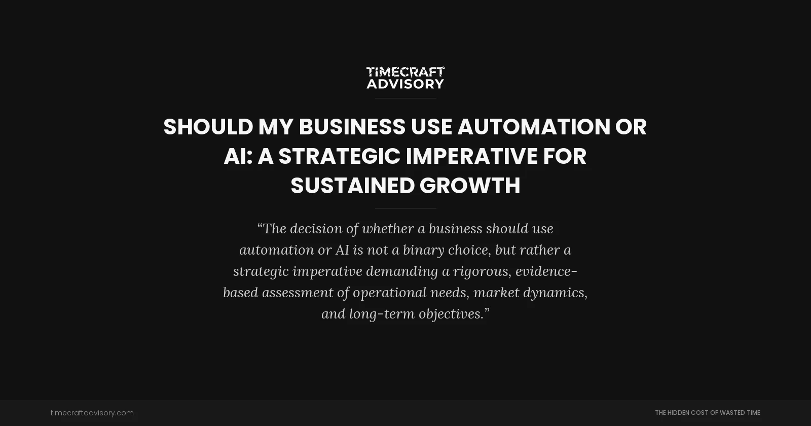 Should My Business Use Automation or AI: A Strategic Imperative for Sustained Growth