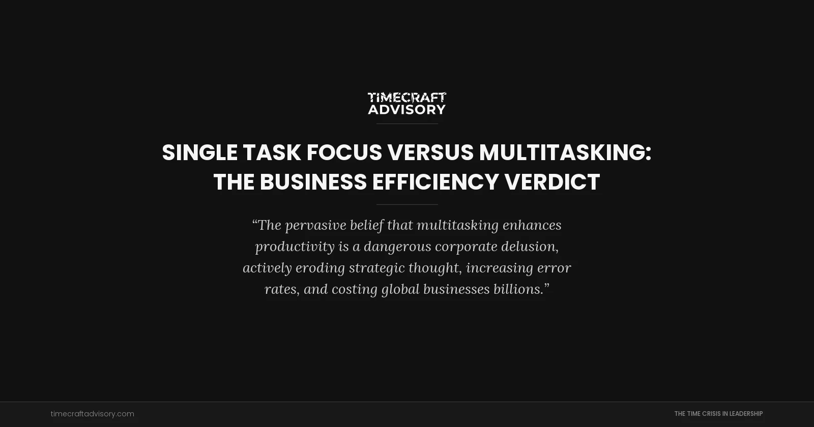Single Task Focus Versus Multitasking: The Business Efficiency Verdict