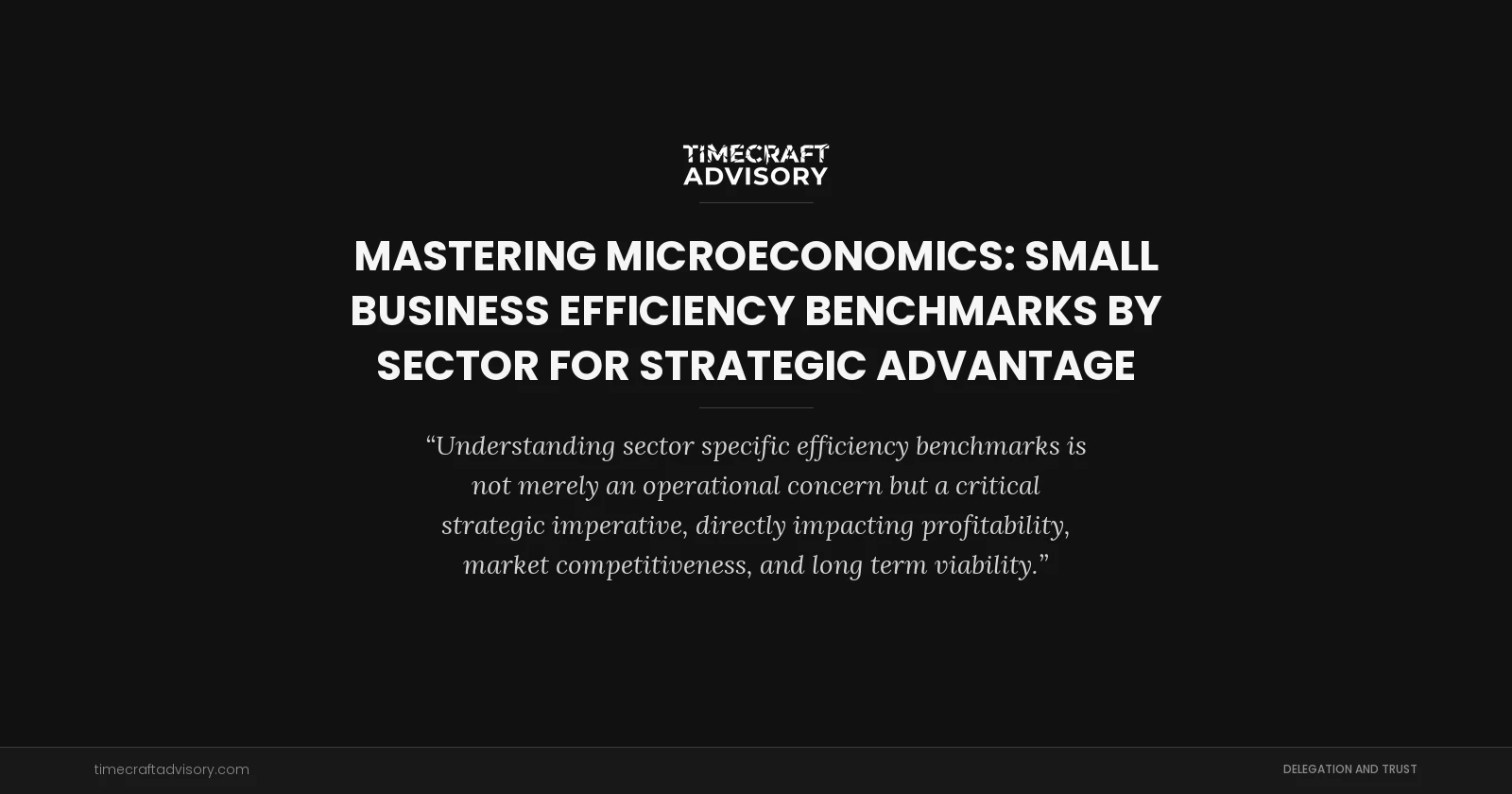 Mastering Microeconomics: Small Business Efficiency Benchmarks by Sector for Strategic Advantage