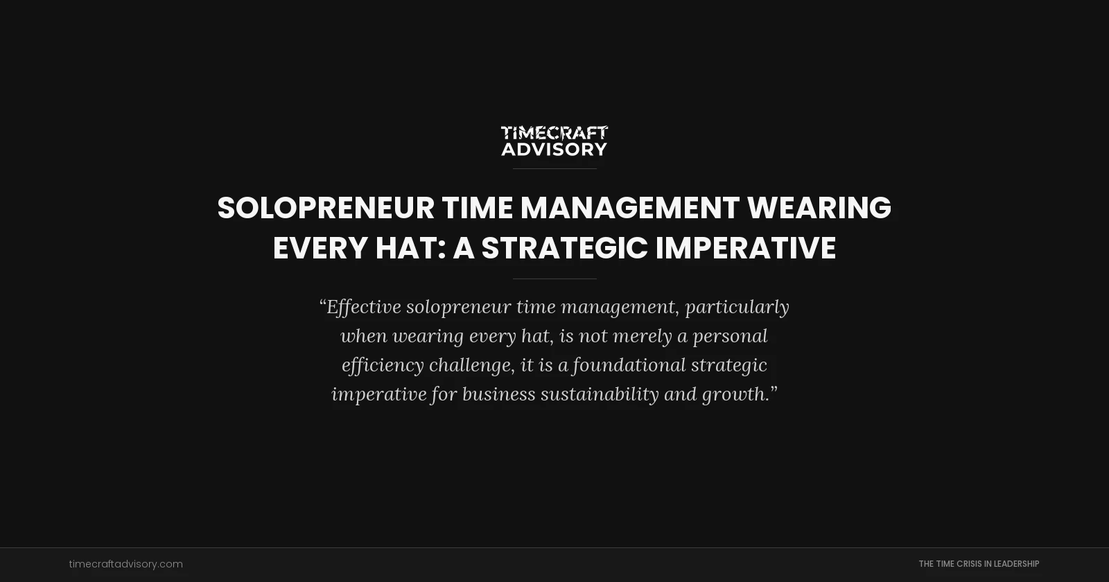 Solopreneur Time Management Wearing Every Hat: A Strategic Imperative