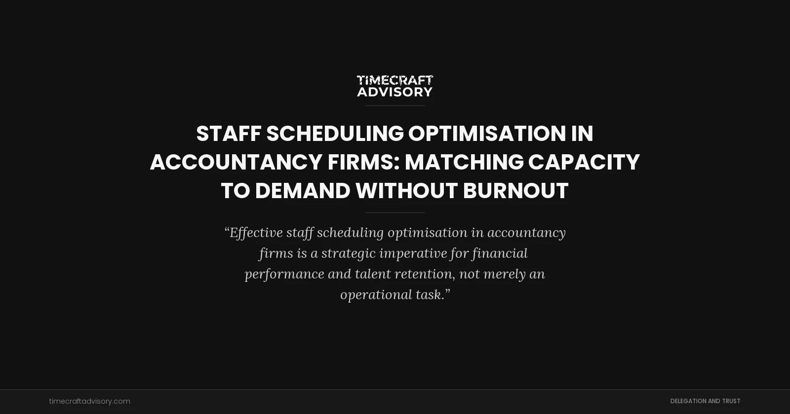 Staff Scheduling Optimisation in Accountancy Firms: Matching Capacity to Demand Without Burnout