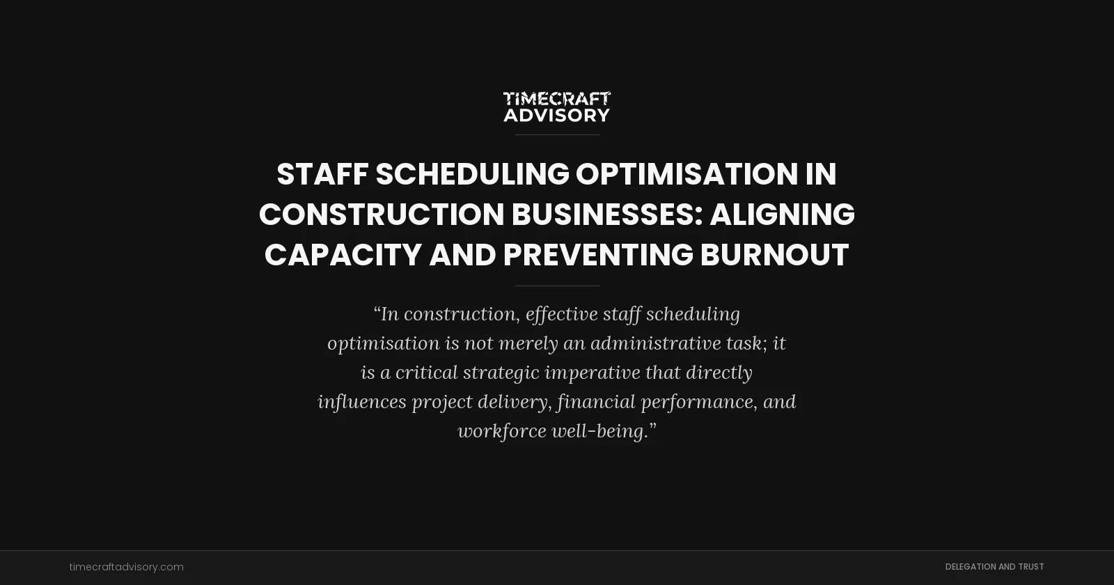 Staff Scheduling Optimisation in Construction Businesses: Aligning Capacity and Preventing Burnout