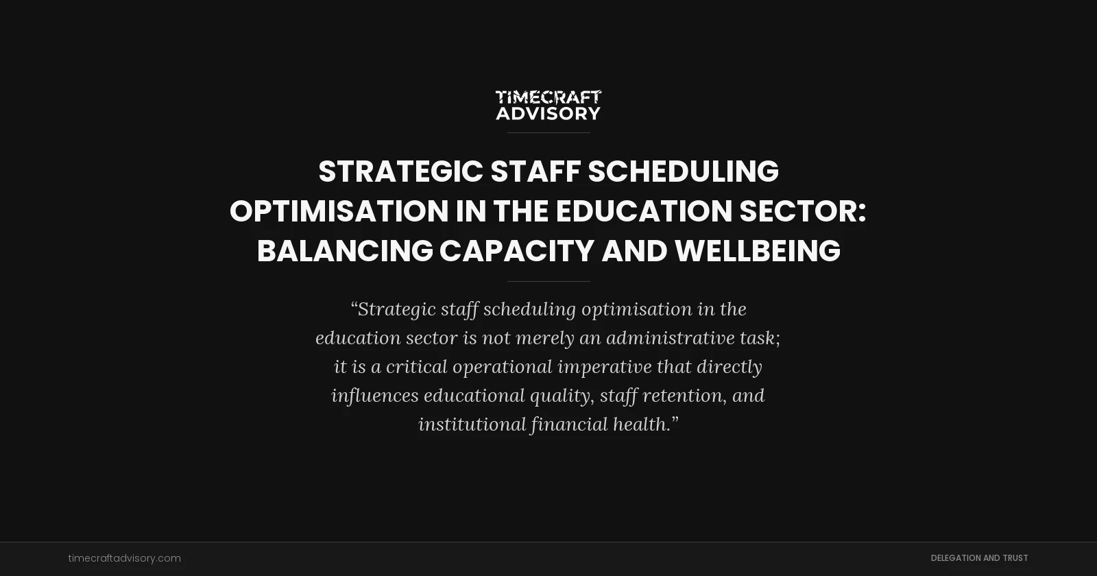 Strategic Staff Scheduling Optimisation in the Education Sector: Balancing Capacity and Wellbeing